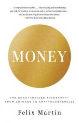 Money: The Unauthorized Biography by Felix Martin Paperback Book