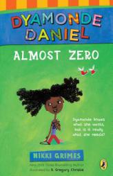 Almost Zero: A Dyamonde Daniel Book by Nikki Grimes Paperback Book