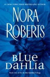 Blue Dahlia (In The Garden Trilogy #1) by Nora Roberts Paperback Book
