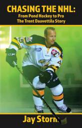 Chasing the NHL: From Pond Hockey to Pro The Trent Daavettila Story by Jay Storm Paperback Book