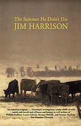 The Summer He Didn't Die by Jim Harrison Paperback Book