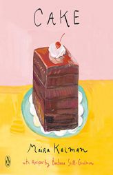 Cake: A Cookbook by Maira Kalman Paperback Book