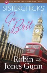 Sisterchicks Go Brit! (Sisterchicks Series #7) by Robin Jones Gunn Paperback Book