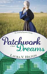 Patchwork Dreams (Amish of Seymour V1) (Amish of Seymour County) by Laura V. Hilton Paperback Book