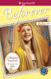A Brighter Tomorrow: My Journey with Julie (American Girl Beforever Journey) by Megan McDonald Paperback Book
