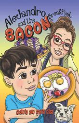 Alejandro and the Bacon Breakfast by Claudia Diaz Paperback Book