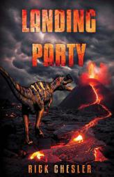 Landing Party: A Dinosaur Thriller by Rick Chesler Paperback Book