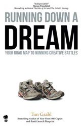 Running Down a Dream: Your Road Map To Winning Creative Battles by Tim Grahl Paperback Book