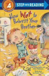 How Not to Babysit Your Brother (Step into Reading) by Catherine Hapka Paperback Book