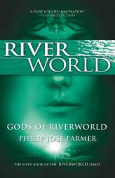 Gods of Riverworld by Philip Jose Farmer Paperback Book