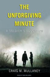 The Unforgiving Minute: A Soldier's Education by Craig M. Mullaney Paperback Book