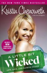 A Little Bit Wicked: Life, Love, and Faith in Stages by Kristin Chenoweth Paperback Book