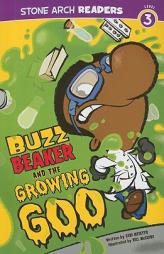 Buzz Beaker and the Growing Goo (Stone Arch Readers - Level 3 (Quality))) by Cari Meister Paperback Book