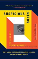 Suspicious Minds: How Culture Shapes Madness by Joel Gold Paperback Book