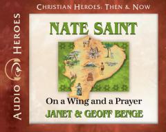 Nate Saint: On a Wing and a Prayer (Audiobook) (Christian Heroes: Then & Now) (Christian Heroes Heroes of History) by Janet Benge Paperback Book