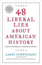 48 Liberal Lies About American History: (That You Probably Learned in School) by Larry Schweikart Paperback Book