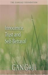 Innocence, Trust and Self-Betrayal by Gangaji Paperback Book