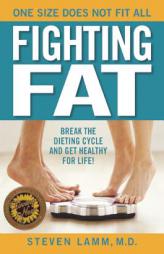 Fighting Fat: Discover a Pathway to Your Healthy Weight by Steven Lamm Paperback Book