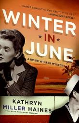 Winter in June: A Rosie Winter Mystery by Kathryn Miller Haines Paperback Book