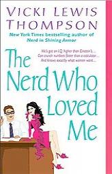 The Nerd Who Loved Me (The Nerd Series) by Vicki Lewis Thompson Paperback Book