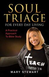 Soul Triage For Every Day Living: A Practical Approach To Bible Study by Mary Stewart Paperback Book