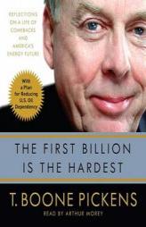 The First Billion Is the Hardest: Reflections on a Life of Comebacks and America's Energy Future by T. Boone Pickens Paperback Book