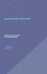 Making Kin not Population: Reconceiving Generations (Paradigm) by Adele Clark Paperback Book