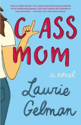 Class Mom: A Novel by Laurie Gelman Paperback Book