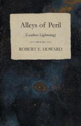 Alleys of Peril (Leather Lightning) by Robert E. Howard Paperback Book