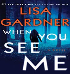 When You See Me: A Novel (A D.D. Warren and Flora Dane Novel) by Lisa Gardner Paperback Book