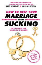 How to Keep Your Marriage From Sucking: The Keys to Keep Your Wedlock Out of Deadlock by Greg Behrendt Paperback Book