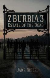 Z-Burbia 3: Estate Of The Dead (Volume 3) by Jake Bible Paperback Book