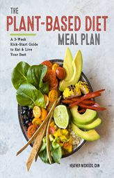 The Plant-Based Diet Meal Plan: A 3-Week Kickstart Guide to Eat & Live Your Best by Heather Nicholds Paperback Book