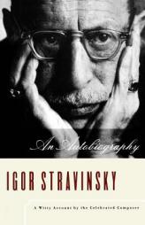 Igor Stravinsky: An Autobiography by Igor Stravinsky Paperback Book