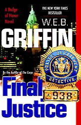 Final Justice: Badge of Honor 08 (Badge of Honor) by W. E. B. Griffin Paperback Book
