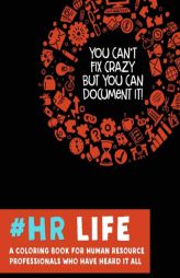 #HR Life: A Coloring Book for Human Resource Professionals Who Have Heard It All by Jess Erskine Paperback Book