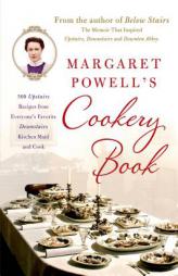 Margaret Powell's Cookery Book: 500 Upstairs Recipes from Everyone's Favorite Downstairs Kitchen Maid and Cook by Margaret Powell Paperback Book