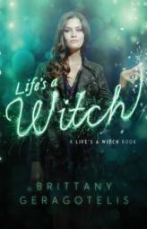 Life's a Witch by Brittany Geragotelis Paperback Book
