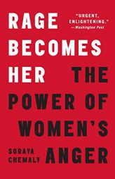 Rage Becomes Her: The Power of Women's Anger by Soraya Chemaly Paperback Book