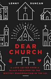 Dear Church: A Love Letter from a Black Preacher to the Whitest Denomination in the Us by Lenny Duncan Paperback Book