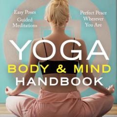 Yoga Body and Mind Handbook: Easy Poses, Guided Meditations, Perfect Peace Wherever You Are by Sonoma Press Paperback Book