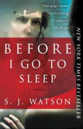 Before I Go to Sleep by S. J. Watson Paperback Book