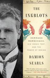 The Inkblots: Hermann Rorschach, His Iconic Test, and the Power of Seeing by Damion Searls Paperback Book