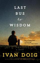 Last Bus to Wisdom: A Novel by Ivan Doig Paperback Book