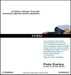 Crazy: A Father's Search Through America's Mental Health Madness by Pete Earley Paperback Book