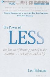 Power of Less, the: The Fine Art of Limiting Yourself to the Essential by Leo Babauta Paperback Book