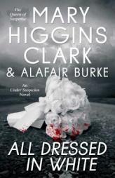 All Dressed in White: An Under Suspicion Novel by Mary Higgins Clark Paperback Book