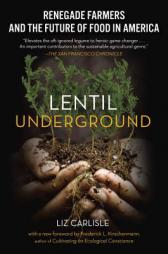 Lentil Underground: Renegade Farmers and the Future of Food in America by Liz Carlisle Paperback Book