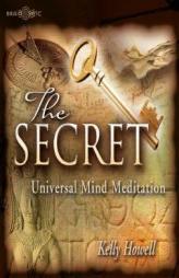 The Secret: Universal Mind Meditation by Kelly Howell Paperback Book