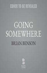 Going Somewhere: A Bicycle Journey across America by Brian Benson Paperback Book